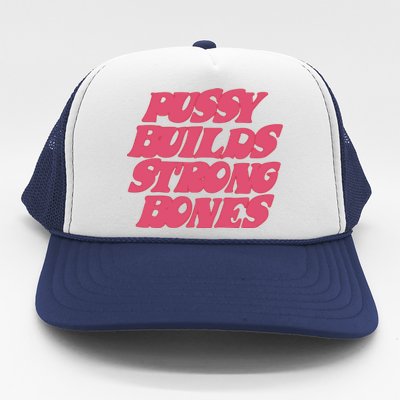 Pussy Builds Strong Bones Trucker Hat