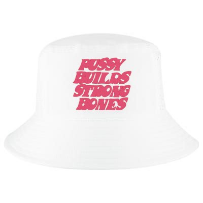 Pussy Builds Strong Bones Cool Comfort Performance Bucket Hat