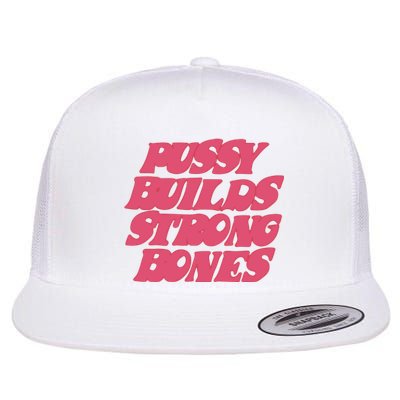 Pussy Builds Strong Bones Flat Bill Trucker Hat