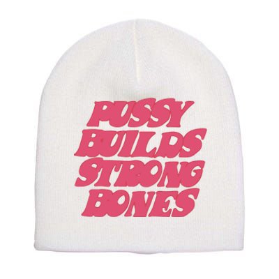 Pussy Builds Strong Bones Short Acrylic Beanie