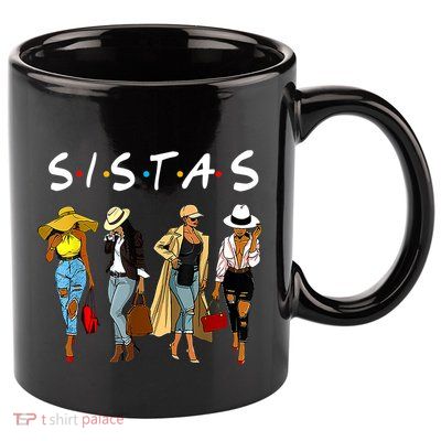 Proud Black Sistas Queen Melanin Afro African American Great Gift 11oz C Handle Ceramic Mug