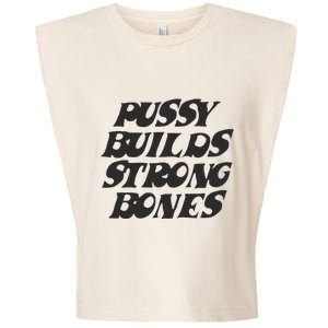 Pussy Builds Strong Bones Garment-Dyed Women's Muscle Tee