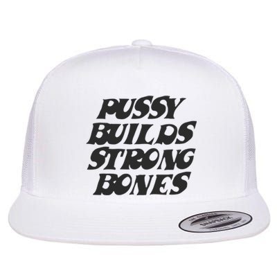 Pussy Builds Strong Bones Flat Bill Trucker Hat