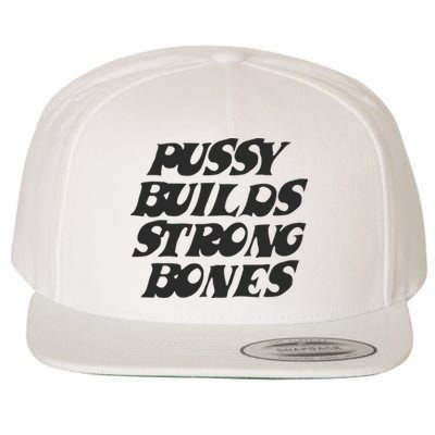 Pussy Builds Strong Bones Wool Snapback Cap