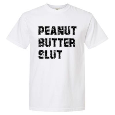 Peanut Butter Slugift Funny Saying Food Sarcastic Humor Gift Garment-Dyed Heavyweight T-Shirt