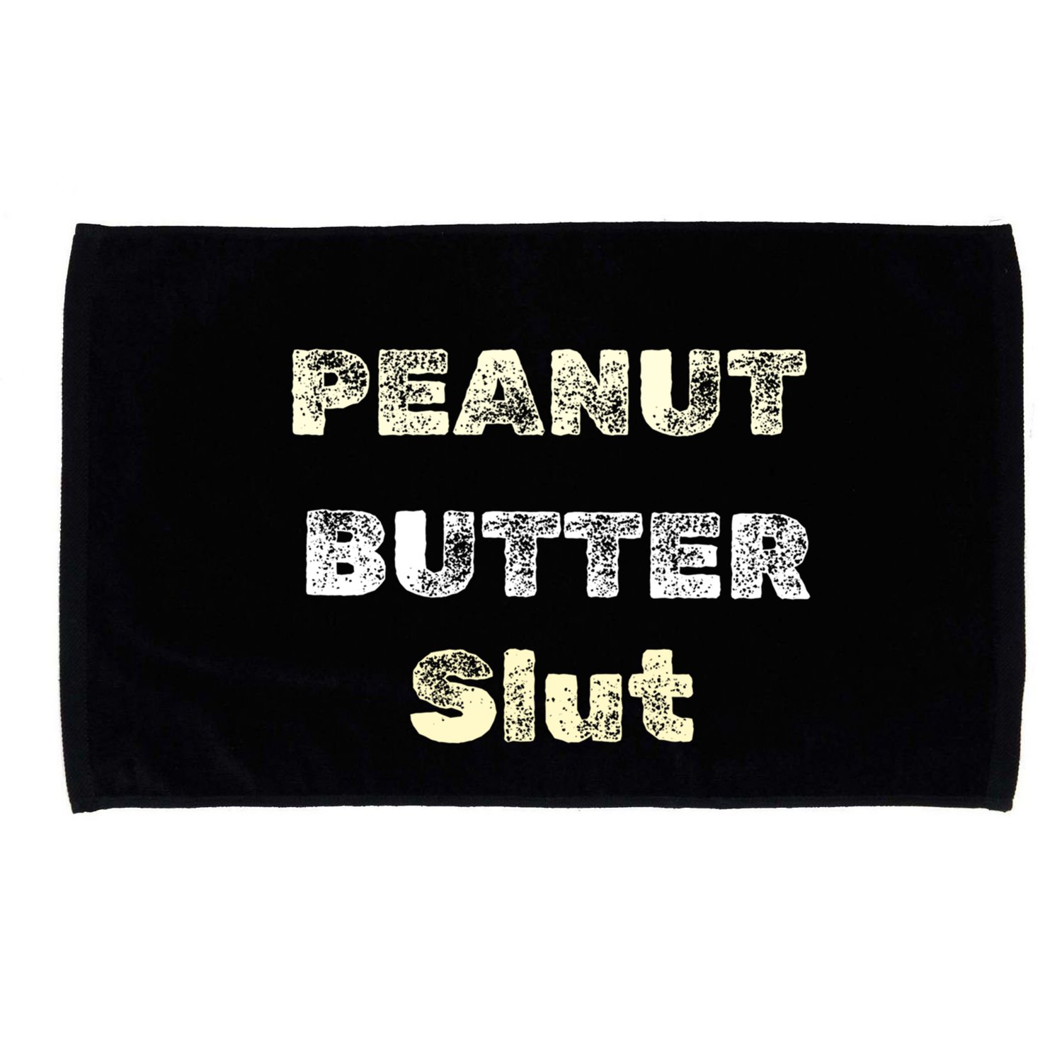 Peanut Butter Slut Food Lover Sarcastic Adult Humor Funny Meaningful Gift Microfiber Hand Towel