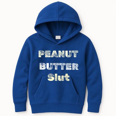 Peanut Butter Slut Food Lover Sarcastic Adult Humor Funny Meaningful Gift Kids Hoodie