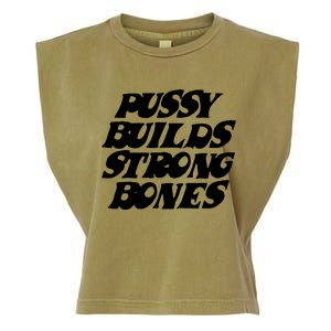 Pussy Builds Strong Bones Garment-Dyed Women's Muscle Tee