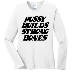 Pussy Builds Strong Bones Ladies Long Sleeve Shirt