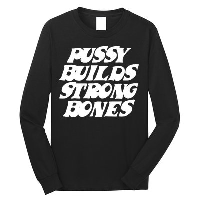Pussy Builds Strong Bones Long Sleeve Shirt