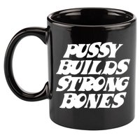 Pussy Builds Strong Bones 11oz C Handle Ceramic Mug