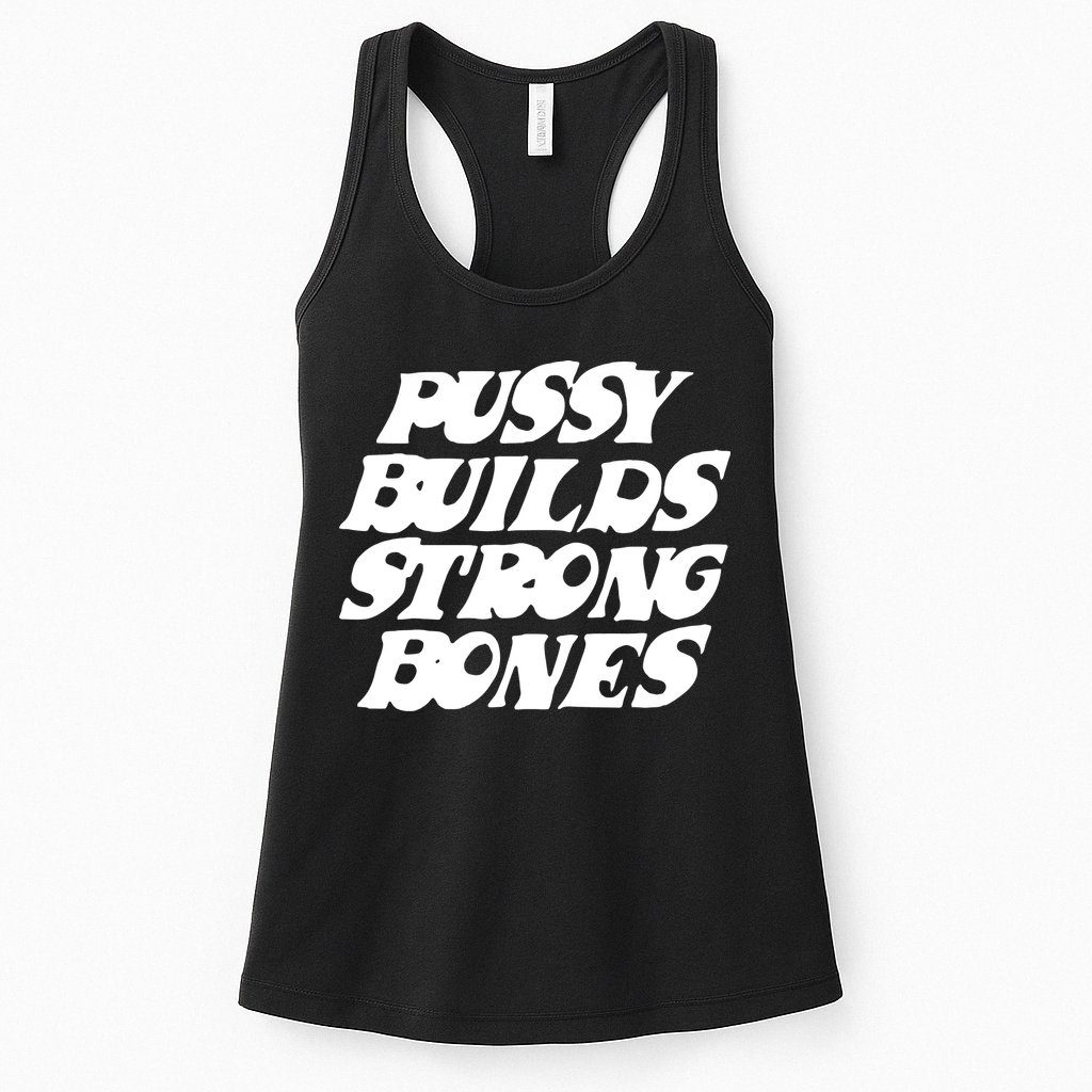 Pussy Builds Strong Bones Womens Tank Top