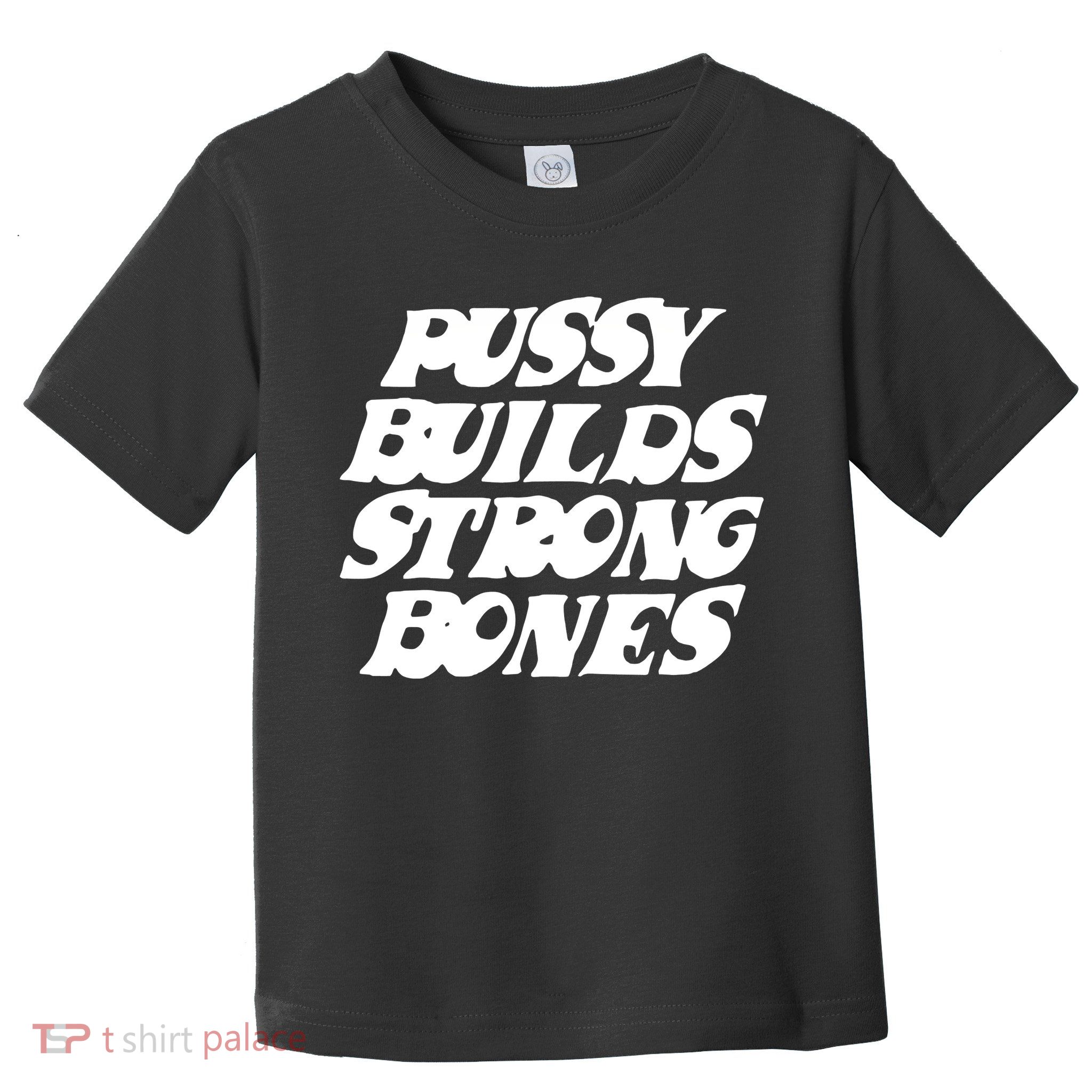 Pussy Builds Strong Bones Toddler T-Shirt