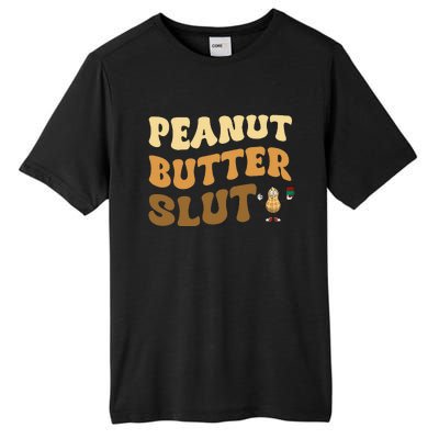 Peanut Butter Slut Funny Peanut Butter Lover Gifts Tall Fusion ChromaSoft Performance T-Shirt