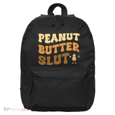 Peanut Butter Slut Funny Peanut Butter Lover Gifts 16 in Basic Backpack