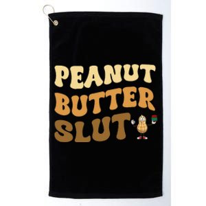 Peanut Butter Slut Funny Peanut Butter Lover Gifts Platinum Collection Golf Towel