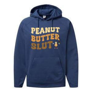 Peanut Butter Slut Funny Peanut Butter Lover Gifts Performance Fleece Hoodie