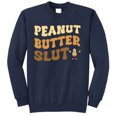 Peanut Butter Slut Funny Peanut Butter Lover Gifts Sweatshirt