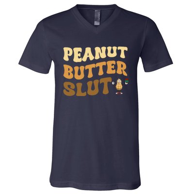 Peanut Butter Slut Funny Peanut Butter Lover Gifts V-Neck T-Shirt