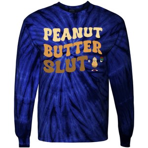 Peanut Butter Slut Funny Peanut Butter Lover Gifts Tie-Dye Long Sleeve Shirt