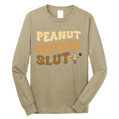 Peanut Butter Slut Funny Peanut Butter Lover Gifts Long Sleeve Shirt