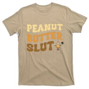 Peanut Butter Slut Funny Peanut Butter Lover Gifts T-Shirt