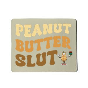 Peanut Butter Slut Funny Peanut Butter Lover Gifts Mousepad