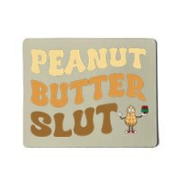 Peanut Butter Slut Funny Peanut Butter Lover Gifts Mousepad