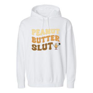 Peanut Butter Slut Funny Peanut Butter Lover Gifts Garment-Dyed Fleece Hoodie