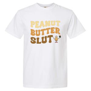 Peanut Butter Slut Funny Peanut Butter Lover Gifts Garment-Dyed Heavyweight T-Shirt