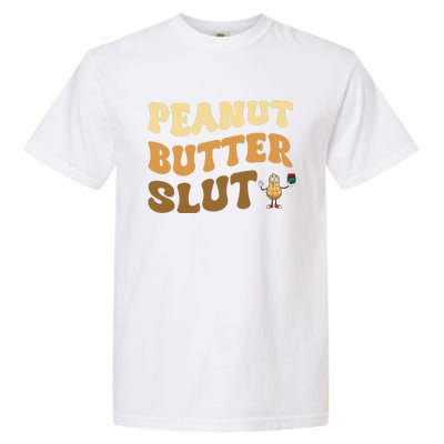 Peanut Butter Slut Funny Peanut Butter Lover Gifts Garment-Dyed Heavyweight T-Shirt