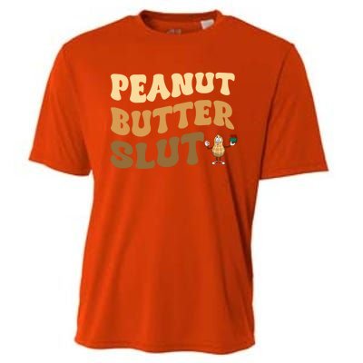 Peanut Butter Slut Food Lover Sarcastic Adult Humor Groovy Gift Cooling Performance Crew T-Shirt