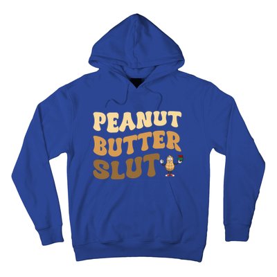 Peanut Butter Slut Food Lover Sarcastic Adult Humor Groovy Gift Hoodie