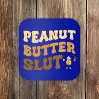 Peanut Butter Slut Food Lover Sarcastic Adult Humor Groovy Gift Coaster