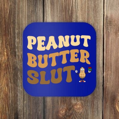 Peanut Butter Slut Food Lover Sarcastic Adult Humor Groovy Gift Coaster