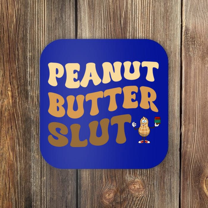 Peanut Butter Slut Food Lover Sarcastic Adult Humor Groovy Gift Coaster