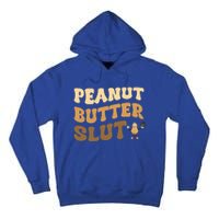 Peanut Butter Slut Food Lover Sarcastic Adult Humor Groovy Gift Tall Hoodie