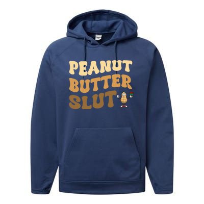 Peanut Butter Slut Food Lover Sarcastic Adult Humor Groovy Gift Performance Fleece Hoodie