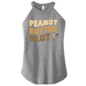 Peanut Butter Slut Food Lover Sarcastic Adult Humor Groovy Gift Women’s Perfect Tri Rocker Tank