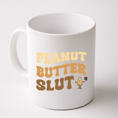 Peanut Butter Slut Food Lover Sarcastic Adult Humor Groovy Gift Coffee Mug