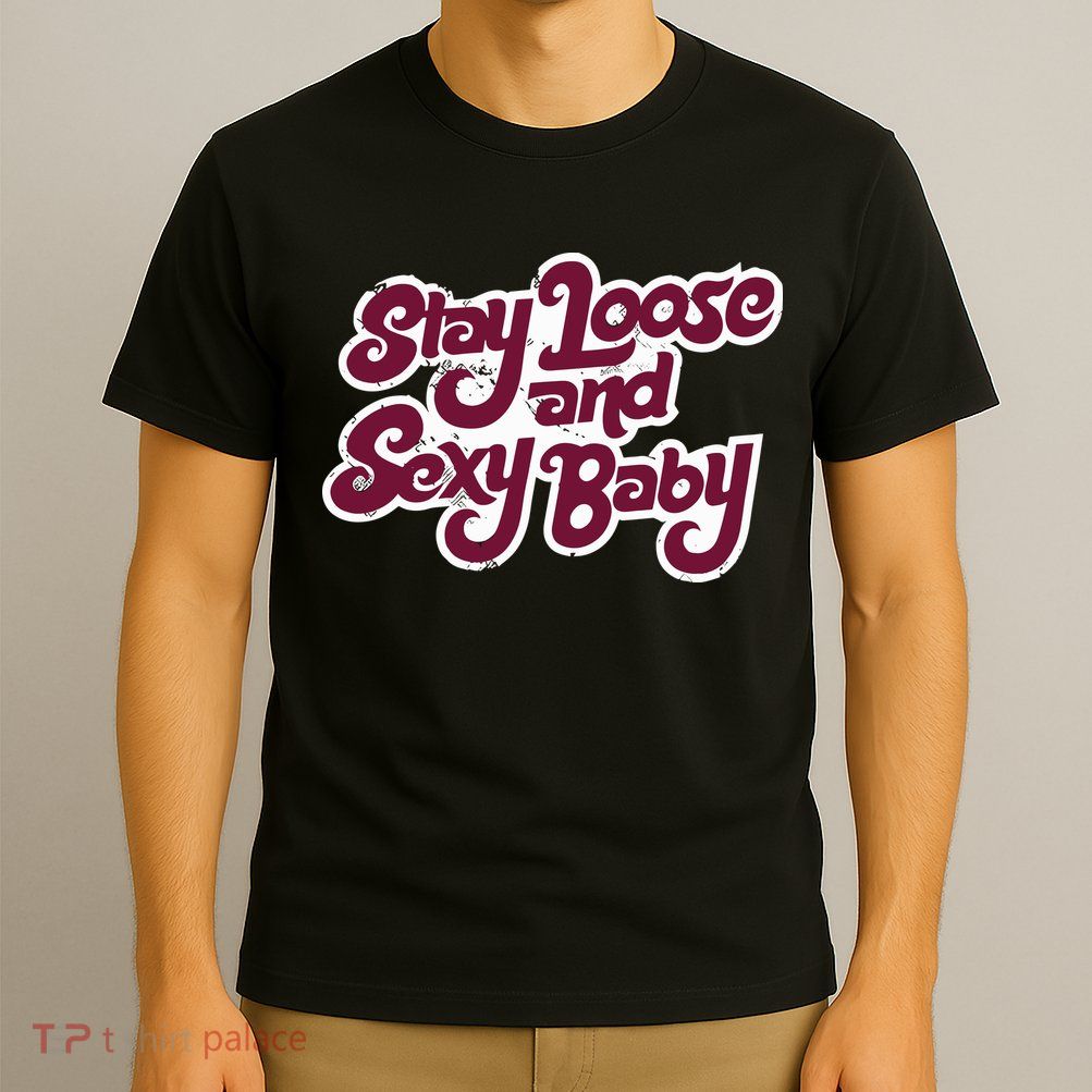 Philadelphia Baseball Stay Loose And Sexy T-Shirt
