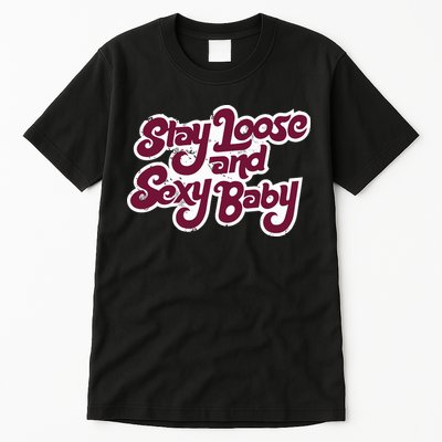 Philadelphia Baseball Stay Loose And Sexy Tall T-Shirt