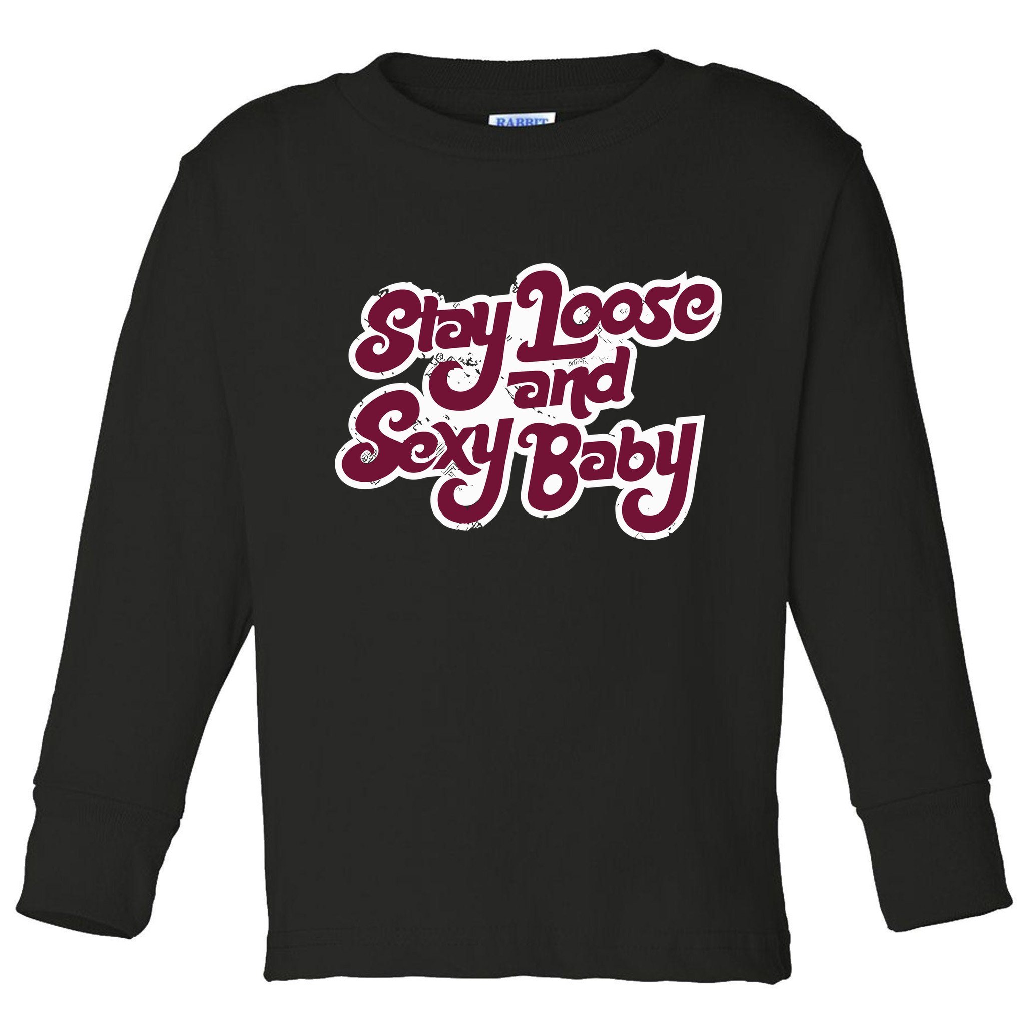 Philadelphia Baseball Stay Loose And Sexy Toddler Long Sleeve Shirt