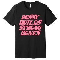 Pussy Builds Strong Bones Pbsb Colored Premium T-Shirt