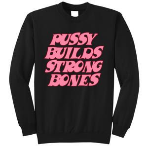 Pussy Builds Strong Bones Pbsb Colored Tall Sweatshirt