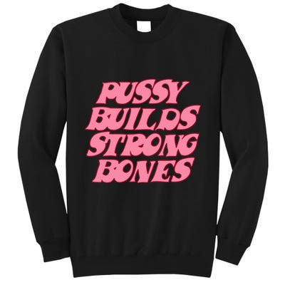 Pussy Builds Strong Bones Pbsb Colored Tall Sweatshirt