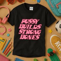 Pussy Builds Strong Bones Pbsb Colored Kids T-Shirt