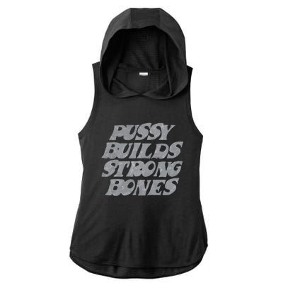 Pussy Builds Strong Bones Funny Meme Ladies PosiCharge Tri-Blend Wicking Draft Hoodie Tank