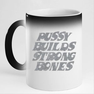 Pussy Builds Strong Bones Funny Meme 11oz Black Color Changing Mug