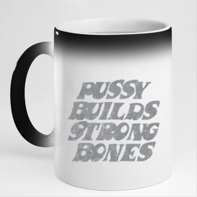 Pussy Builds Strong Bones Funny Meme 11oz Black Color Changing Mug